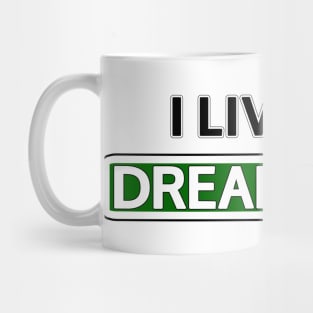 I live on Dreamer Dr Mug